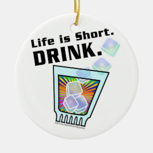 COCKTAIL ORNAMENS, Das Leben ist Kurz. GETRÄNK. Keramikornament