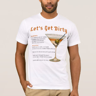Cocktail-Stunde: Let's Get Dirty Martini-Rezept T-Shirt