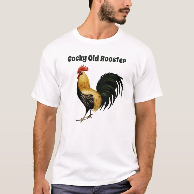 Cocky Old Rooster, mit Rooster Grafik T-Shirt (Vorderseite)
