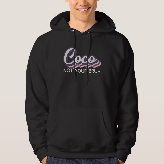 Coco  Not Your Bruh   Grandma of Teens Anti Bruh Hoodie (Vorderseite)