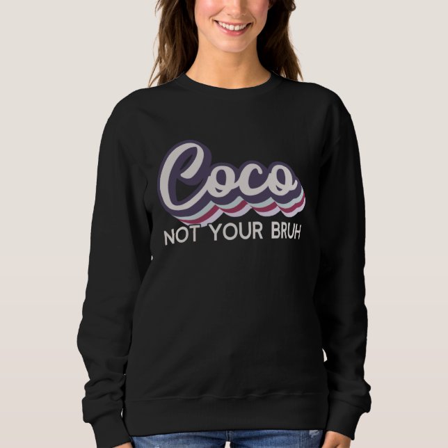 Coco  Not Your Bruh   Grandma of Teens Anti Bruh Sweatshirt (Vorderseite)