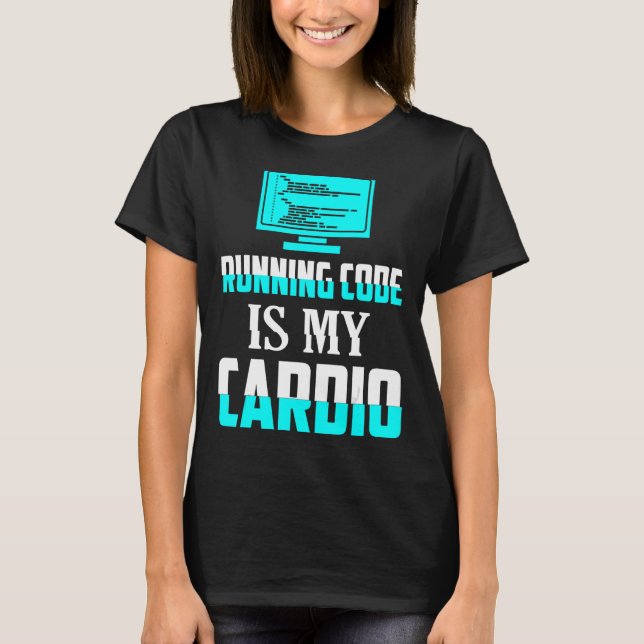 Code ausführen ist meine Cardio Coding Software T-Shirt (Vorderseite)