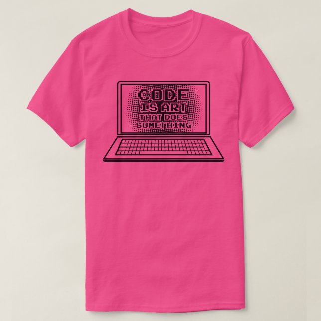 Code ist Kunst, die etwas macht Computer Nerd Geek T-Shirt (Design vorne)