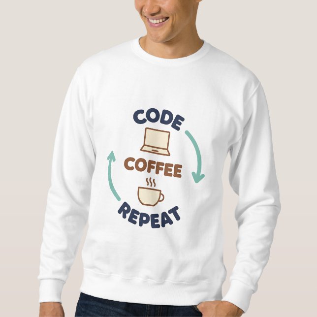 Code, Kaffee, Wiederholung – Lustiges Programmiere Sweatshirt (Vorderseite)