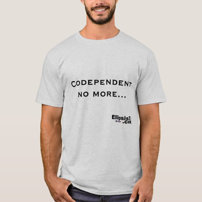 Codependent nicht mehr T-Shirt (Vorderseite)