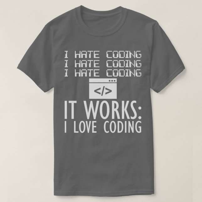 Coder Ich hasse es zu programmieren. Es funktionie T-Shirt (Design vorne)