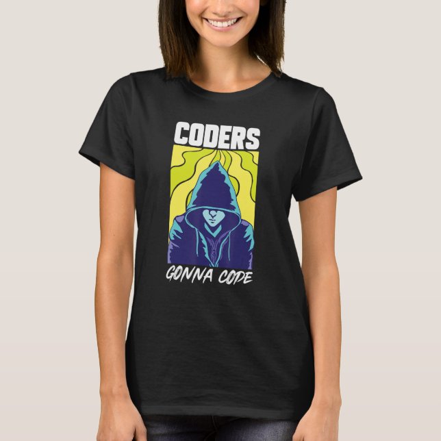 Coders Gonna Code Programmierer Software-Entwickle T-Shirt (Vorderseite)