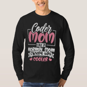 Coding Coder-Mama wie eine normale Mama, außer Coo T-Shirt