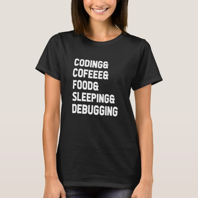 Coding Coffee Sleeping Debbug Programmer C T-Shirt (Vorderseite)