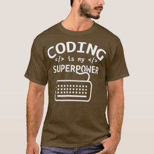 Coding is my superpower Coder Code Software Progra T-Shirt