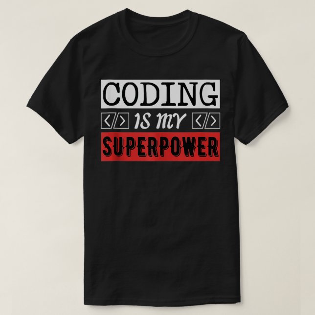 Coding ist mein Super Power Computerprogrammierer T-Shirt (Design vorne)