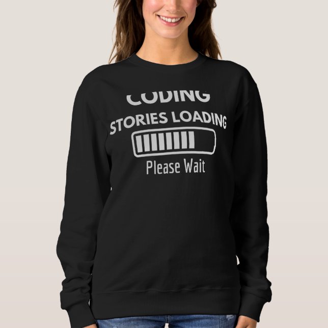Coding Stories Laden Bitte warten Sweatshirt (Vorderseite)
