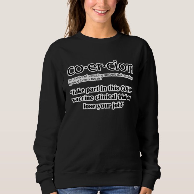 COERCION  Antivaxxer  COVID Vaccine Anti Vax Pro C Sweatshirt (Vorderseite)