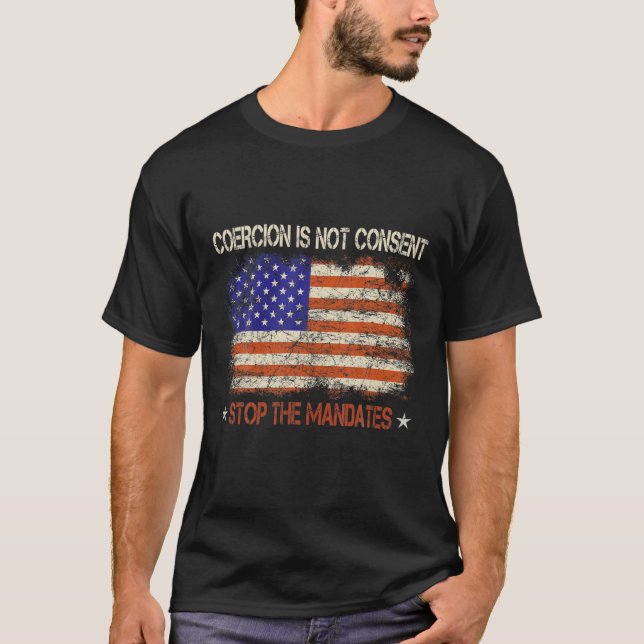 Coercion Is Not Consent Stop The Mandates Medical T-Shirt (Vorderseite)