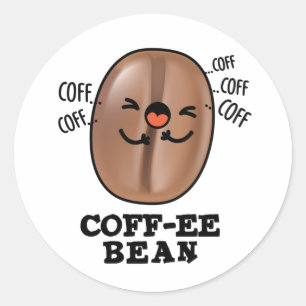 Coff-ee Funny Coughing Coffee Bean Pun Runder Aufkleber