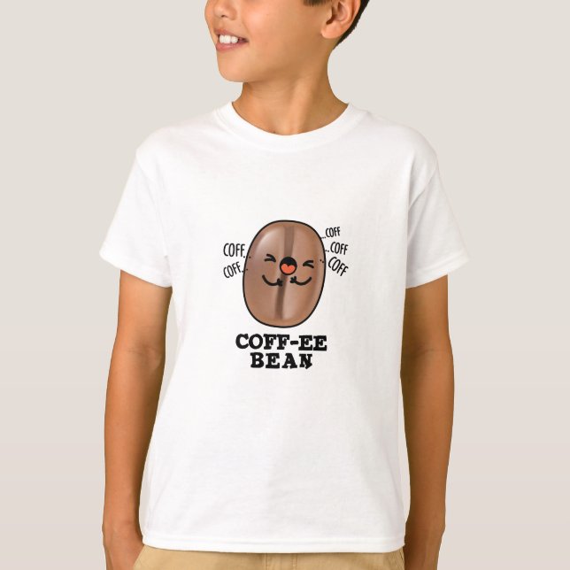 Coff-ee Funny Coughing Coffee Bean Pun T-Shirt (Vorderseite)