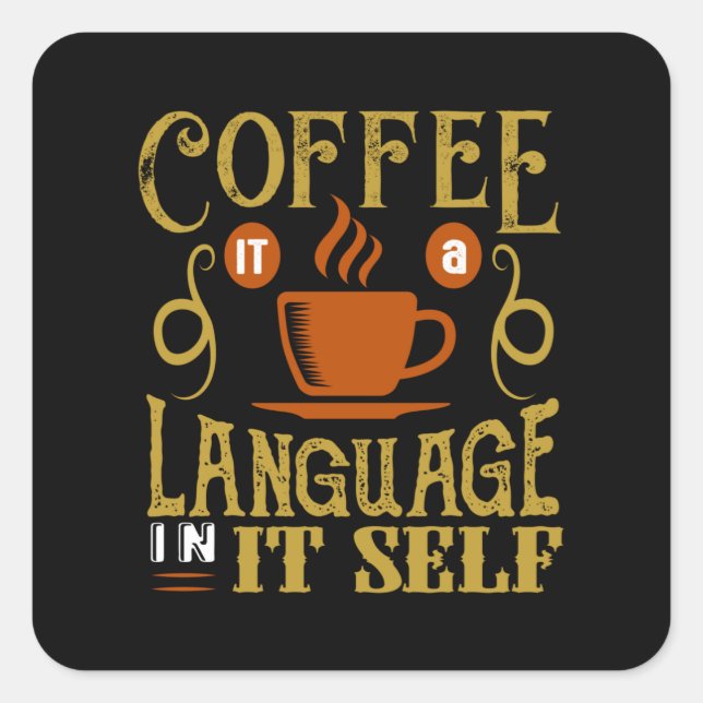 Coffee a Language itself Quadratischer Aufkleber (Vorderseite)