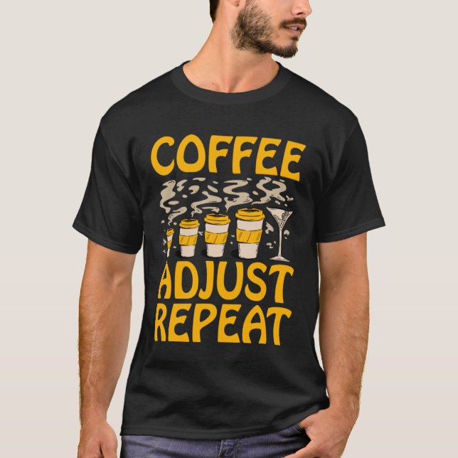 Coffee Adjust Repeat Bone Doctor Coffeine Chiropra T-Shirt (Vorderseite)
