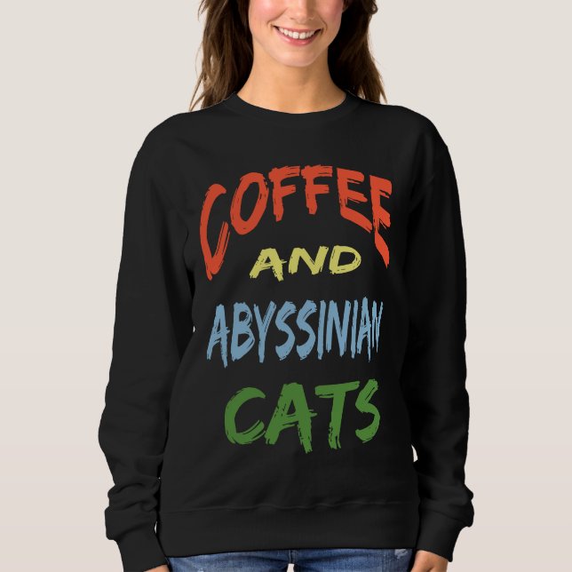 Coffee and Abyssinian Cats For Abyssinian Cat Sweatshirt (Vorderseite)