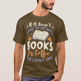 Coffee and Book Lover Caffeine Quotes for Coffee A T-Shirt