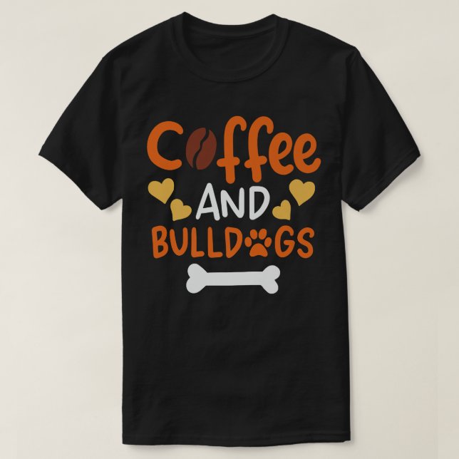 Coffee and Bulldogs  Bulldog Owners and Trainers P T-Shirt (Design vorne)