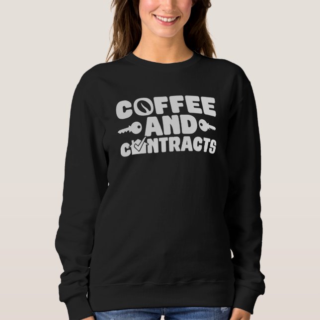 Coffee And Contracts Broker Realtors Sweatshirt (Vorderseite)
