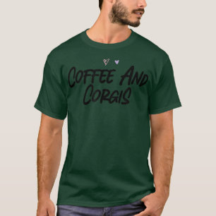 Coffee and Corgis Funny Graphic Slogan Joke T-Shirt