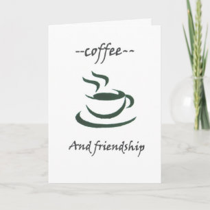 —coffee and friendship—(green cup karte