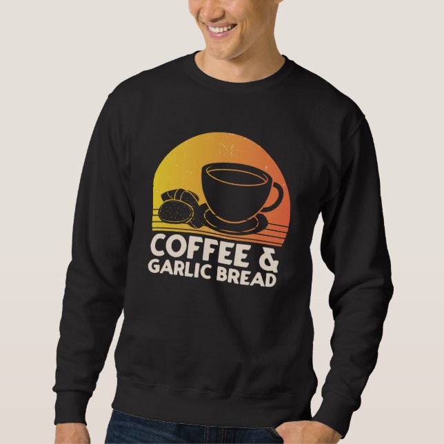 Coffee and Garlic Bread Sweatshirt (Vorderseite)