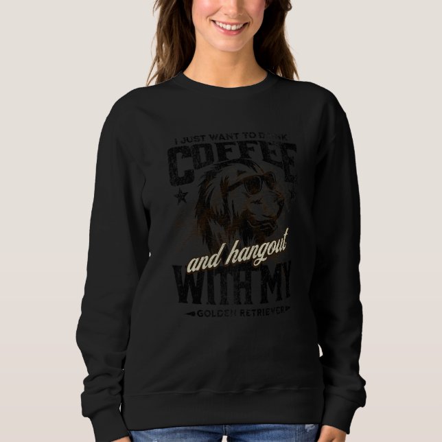 Coffee and Golden Retrieve funny Cute Dog Owner Mo Sweatshirt (Vorderseite)