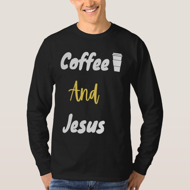 Coffee And Jesus  Christian  Jesus  Chosen T-Shirt (Vorderseite)