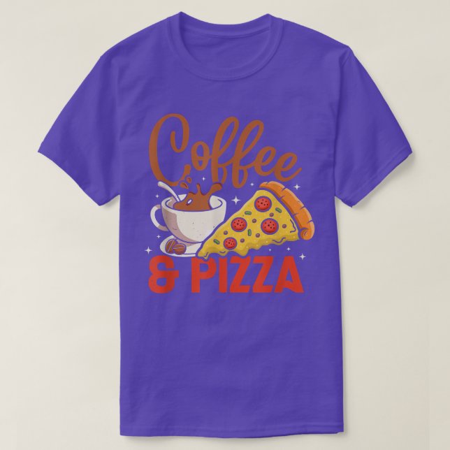 Coffee And Pizza Coffeeholic Pizza Lovers T-Shirt (Design vorne)