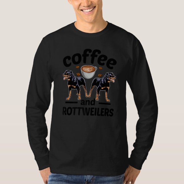 Coffee And Rottweiler  Rottweiler Dog T-Shirt (Vorderseite)