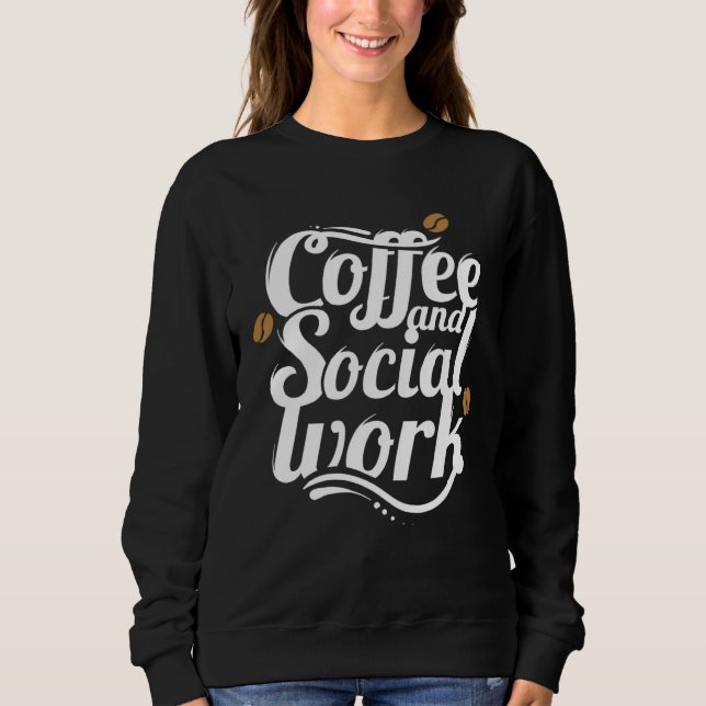 Coffee and social work coffee social workers sweatshirt (Vorderseite)