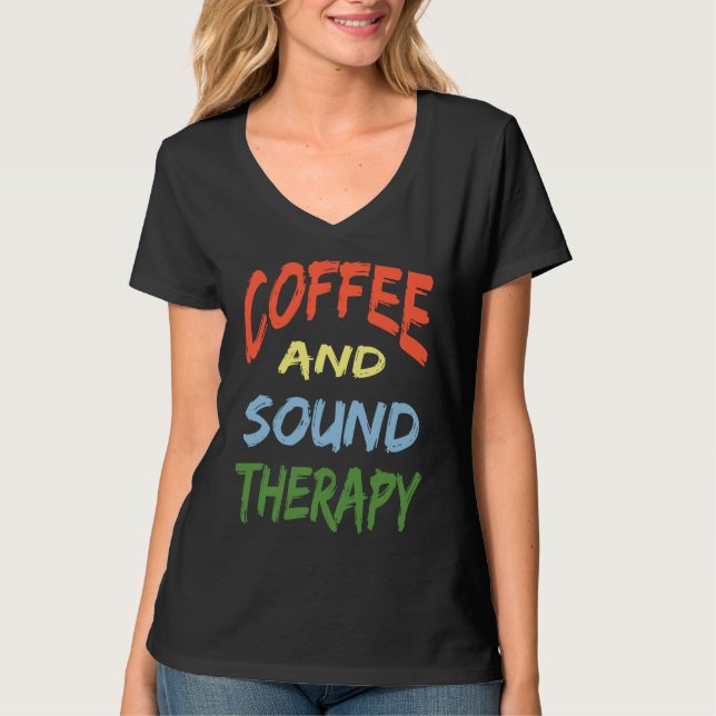 Coffee and Sound Therapy Design Coffee  Therapists T-Shirt (Vorderseite)