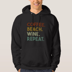 Coffee Beach Wine Wiederholung Funny Retro Beach Hoodie