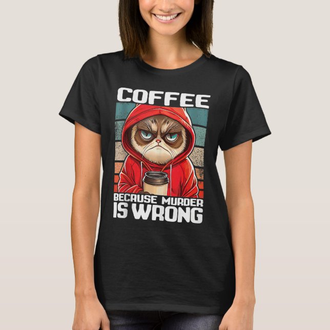 coffee because murder is wrong I  Black Cat with C T-Shirt (Vorderseite)