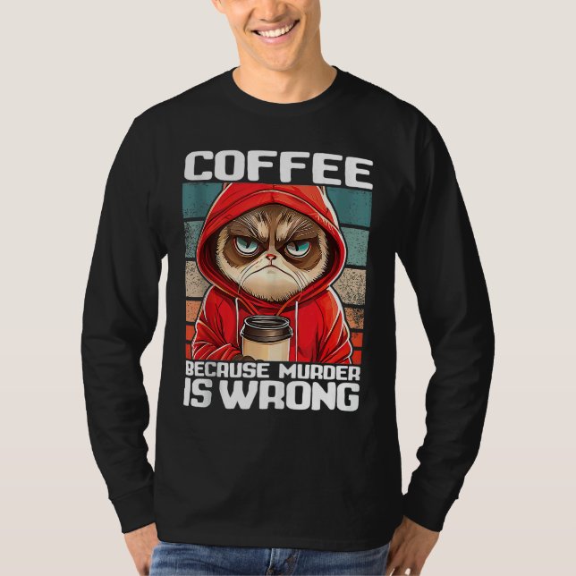 coffee because murder is wrong I  Black Cat with C T-Shirt (Vorderseite)