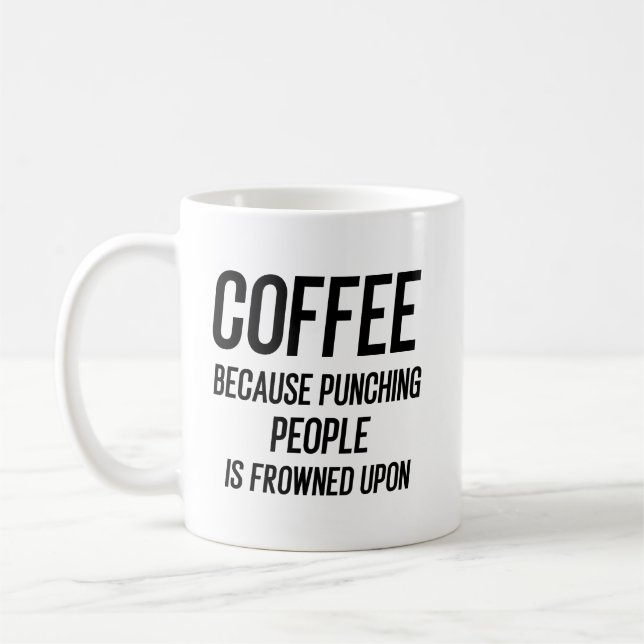 Coffee Because Punching People Is Frowned Upon Kaffeetasse (Links)