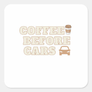 Coffee Before Cars | Süßes Geschenk für Kaffeelieb Quadratischer Aufkleber