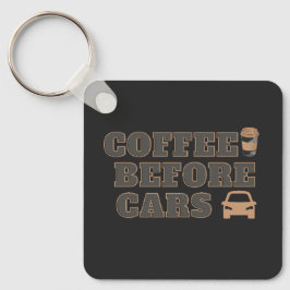 Coffee Before Cars | Süßes Geschenk für Kaffeelieb Schlüsselanhänger