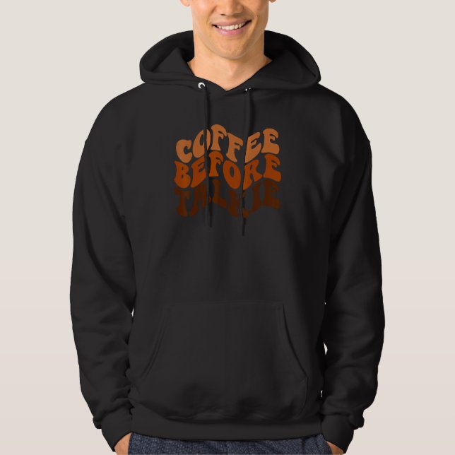Coffee Before Talkie is Coffee  is Barista Hoodie (Vorderseite)
