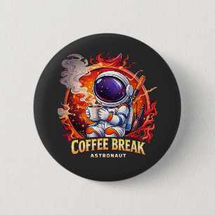 Coffee Break Astronaut Button