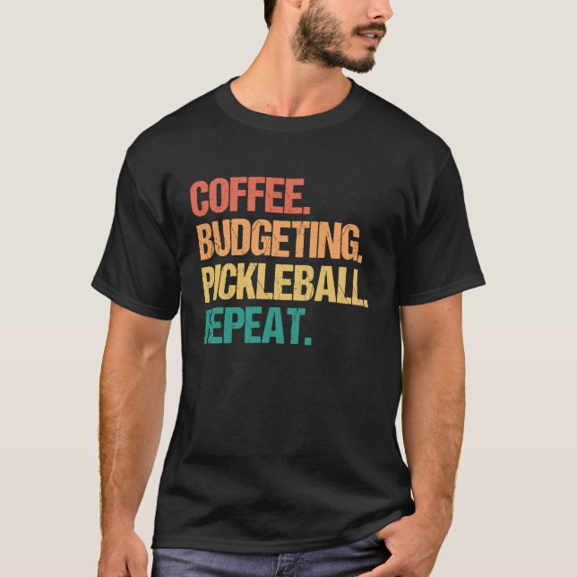 Coffee Budgeting Pickleball Repeat Money Accountan T-Shirt (Vorderseite)