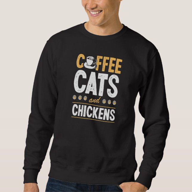 Coffee Cats And Chickens Cat Chicken Farmer 1 Sweatshirt (Vorderseite)