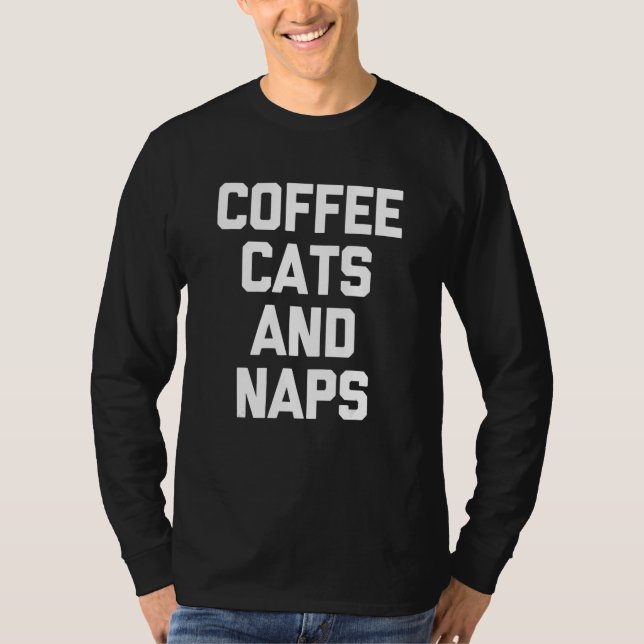 Coffee Cats & Naps   Saying Cat Owner Cat  Cat T-Shirt (Vorderseite)
