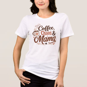 Coffee Chaos Mama Shirt Mom Kaffee Tee