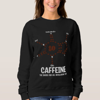 Coffee Chemical Structure Caffeine Molecule Chemis Sweatshirt