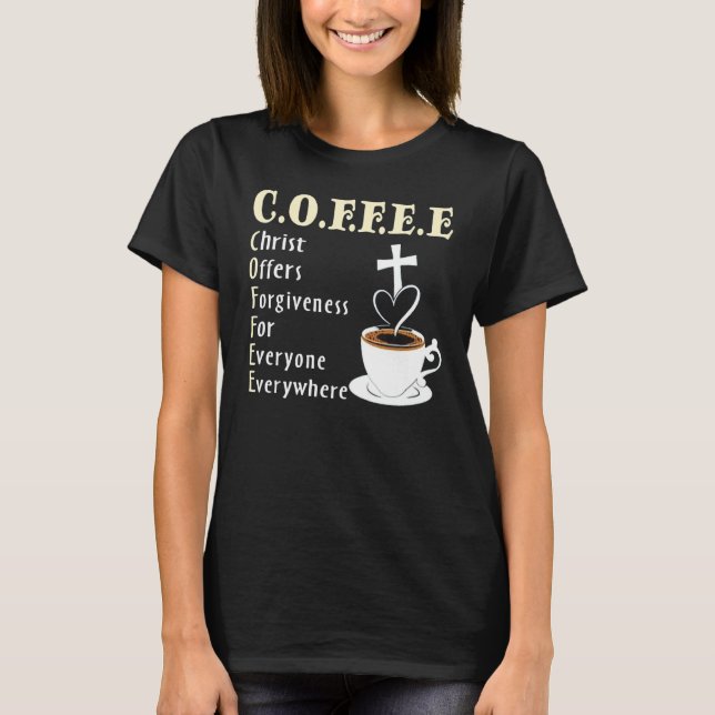 Coffee Christ Offers Forgiveness For Everyone Ever T-Shirt (Vorderseite)