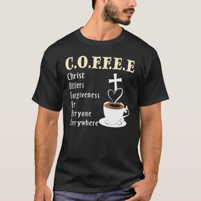 Coffee Christ Offers Forgiveness For Everyone Ever T-Shirt (Vorderseite)